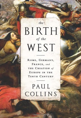 Paul Collins/The Birth of the West@ Rome, Germany, France, and the Creation of Europe